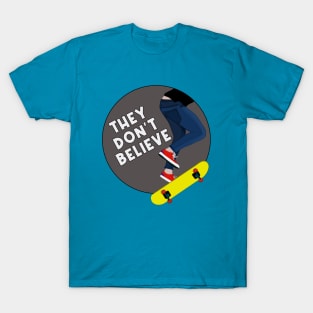 They Don't Believe T-Shirt